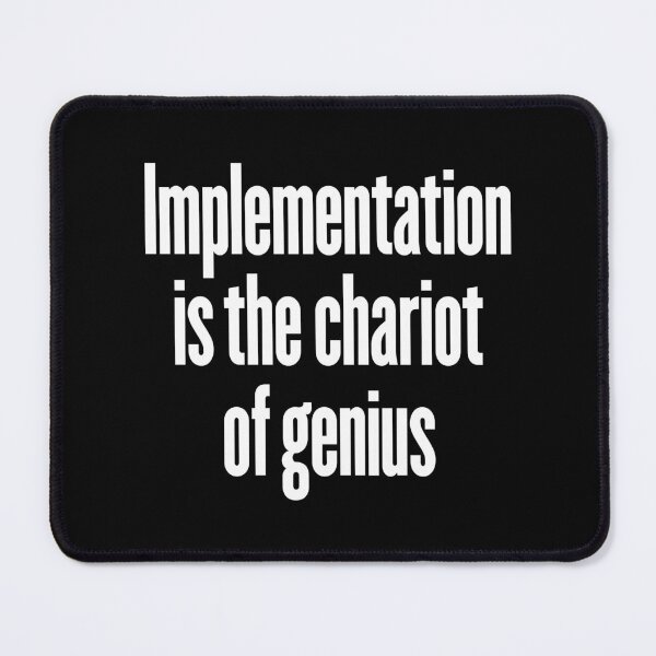 Item preview, Implementation is the chariot of genius. v.9 designed and sold by x1brett.
