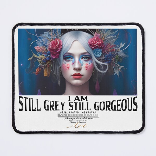 Item preview, I am still grey, still gorgeous designed and sold by markyboyce247.