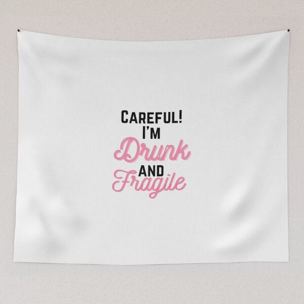 Item preview, Careful I'm Drunk and Fragile designed and sold by Molly Stern.