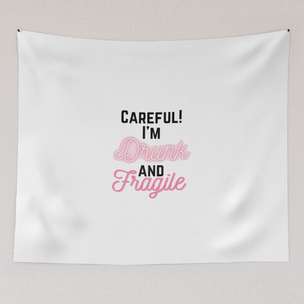 Item preview, Careful! I'm Drunk and Fragile designed and sold by Molly Stern.