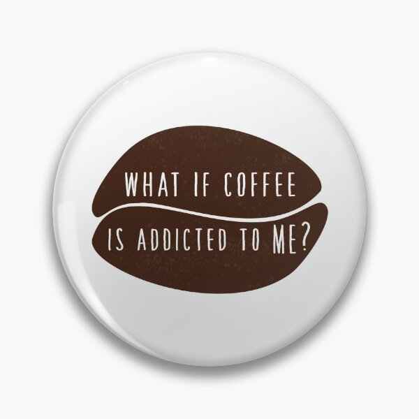 Item preview, What if coffee is addicted to me? designed and sold by SharpCookie.