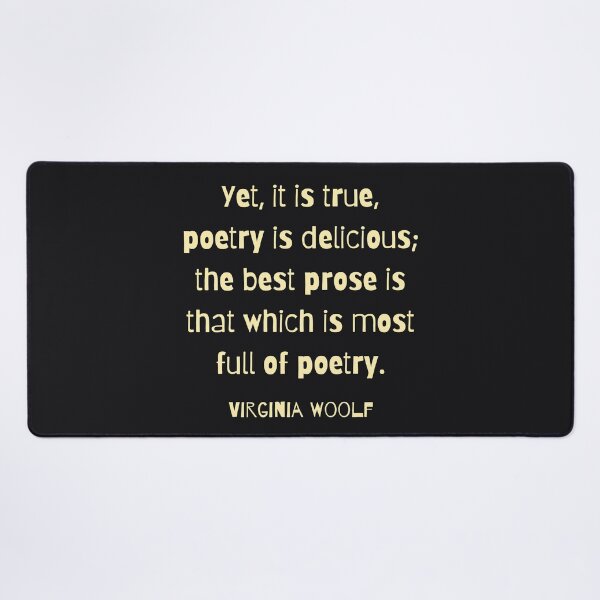 Item preview, Virginia Woolf quote: Yet, it is true, poetry is delicious; designed and sold by artbleed.