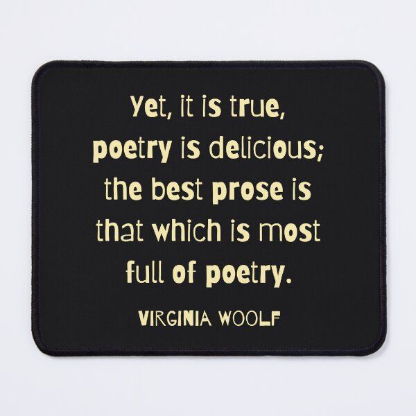 Item preview, Virginia Woolf quote: Yet, it is true, poetry is delicious; designed and sold by artbleed.