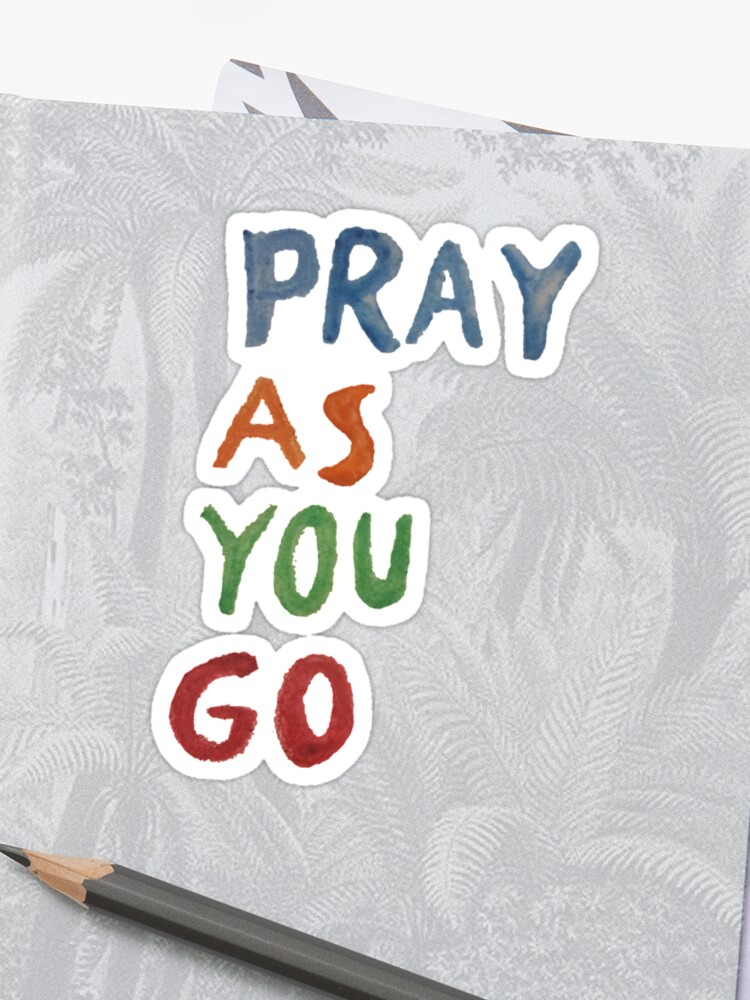 Pray As You Go Sticker Sticker By Kwynnalge Redbubble