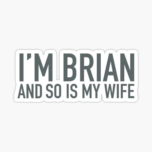 Artikel-Vorschau von ICH BIN BRIAN UND MEINE FRAU AUCH, designt und verkauft von Bunchable.