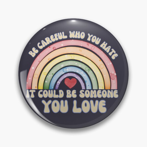Item preview, Be Careful Who You Hate It Could Be Someone You Love designed and sold by SunfullyYours.