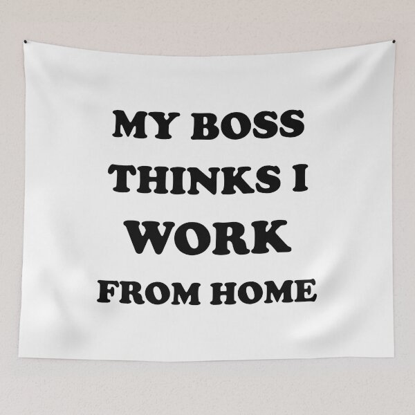 Item preview, MY BOSS THINKS I WORK FROM HOME designed and sold by Shapes-Mania.