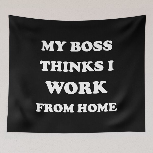 Item preview, MY BOSS THINKS I WORK FROM HOME white designed and sold by Shapes-Mania.