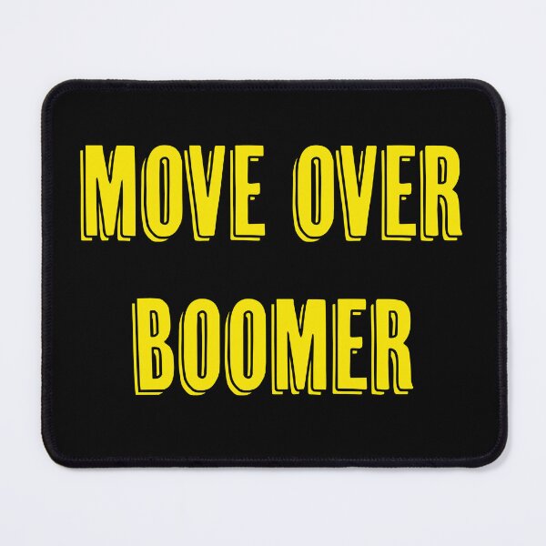 Item preview, Move Over Boomer designed and sold by Signs for Dark Times.