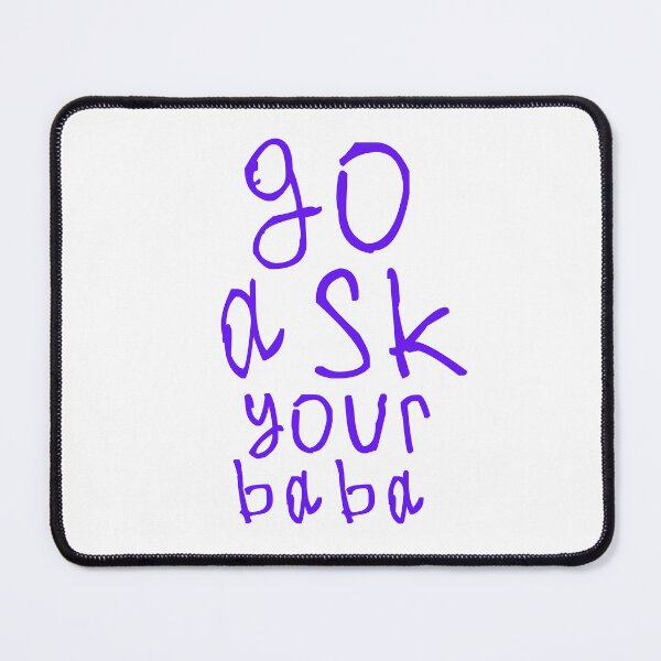 Item preview, Go ask your baba designed and sold by kinpirks.