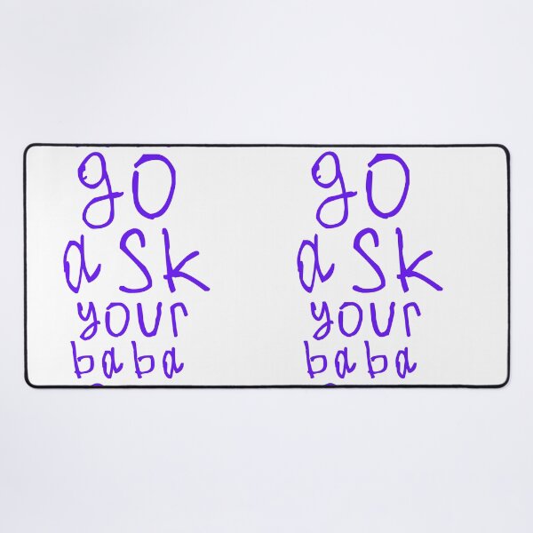 Item preview, Go ask your baba designed and sold by kinpirks.