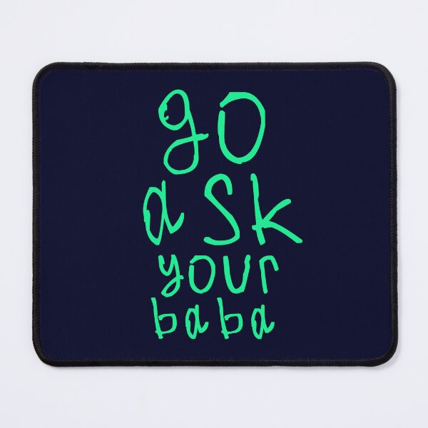 Item preview, Go ask your baba designed and sold by kinpirks.