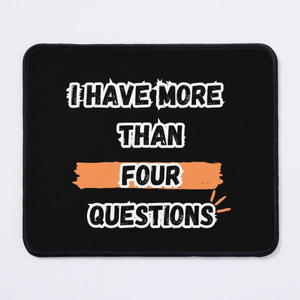 Item preview, I Have More Than Four Questions designed and sold by Elegance777.