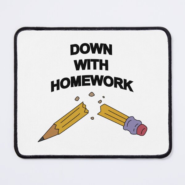 Item preview, Down with Homework! designed and sold by cubiclecoma.