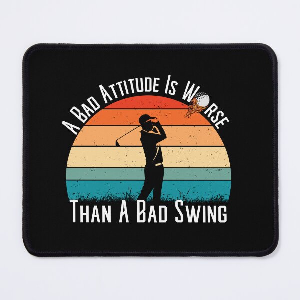 Item preview, A Bad Attitude Is Worse Than A Bad Swing designed and sold by Affyboss6.