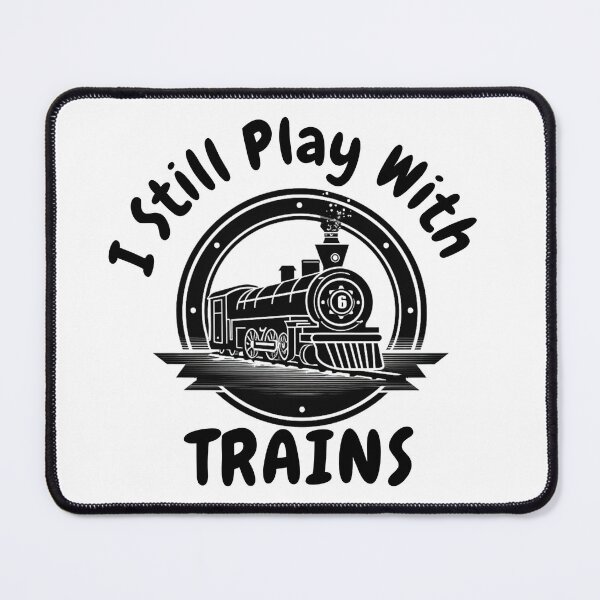 Item preview, I Still Play With Trains designed and sold by ArtisShops.