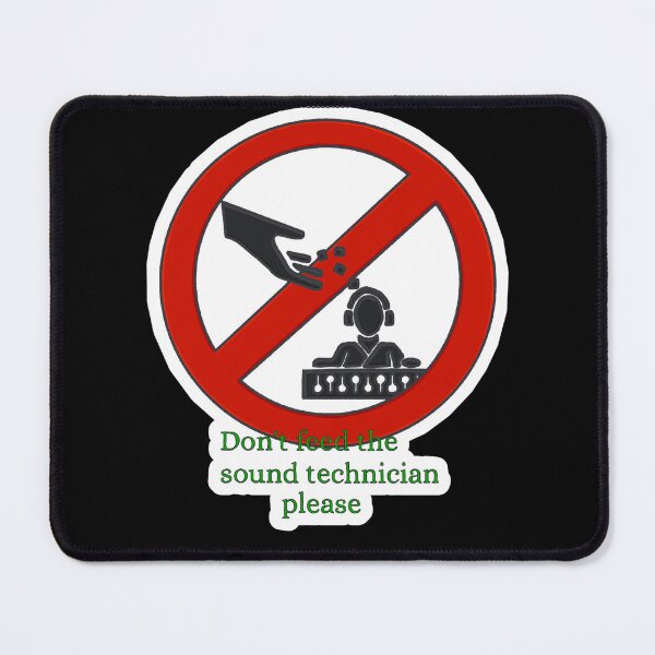 Item preview, Roadsign "Don't feed the sound technician please" designed and sold by Mentiraen.