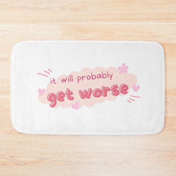 Item preview, Pink Cuteness Meets Uninspirational Humor: 'It Will Probably Get Worse designed and sold by Neitherworld-BJ.
