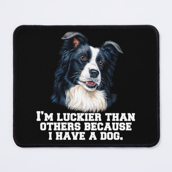 Item preview, Border Collie Dog Lovers I’m Luckier Than Others Because I Have A Dog designed and sold by fantasticdesign.