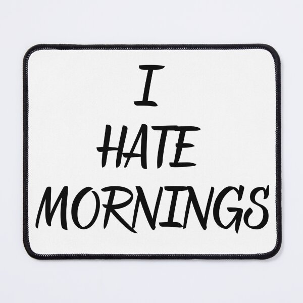 Item preview, I hate mornings designed and sold by MagicWardrobe.