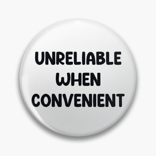 Item preview, Unreliable when convenient  designed and sold by urfaveshortie.