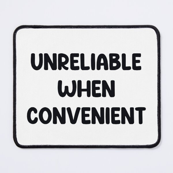 Item preview, Unreliable when convenient  designed and sold by urfaveshortie.