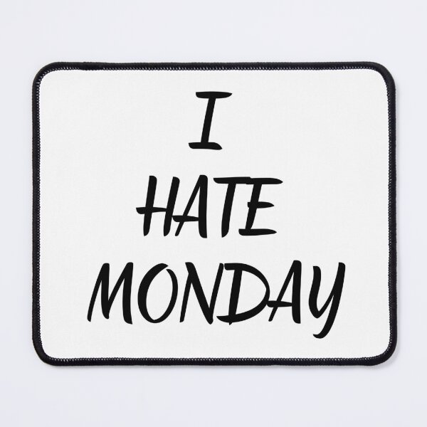 Item preview, I hate monday designed and sold by MagicWardrobe.