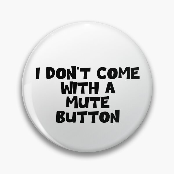 Item preview, I don’t come with a mute button designed and sold by urfaveshortie.