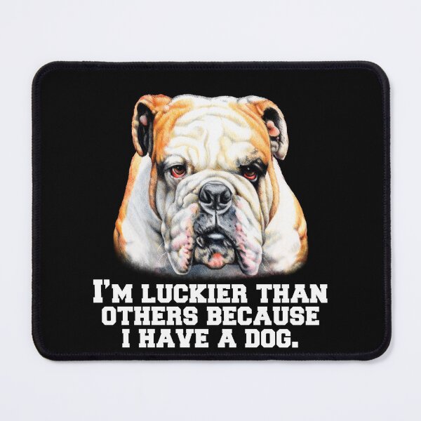 Item preview, Bulldogs Pet Owners I’m Luckier Than Others Because I Have A Dog designed and sold by fantasticdesign.