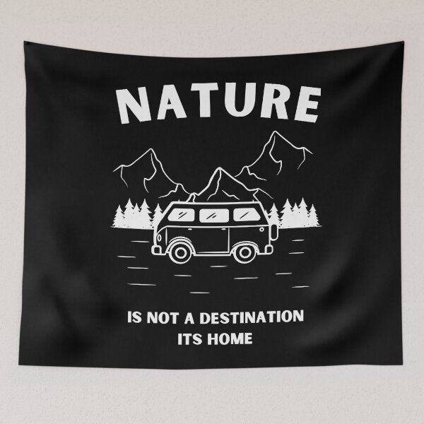 Item preview, Nature Is Not A Destination, Its Home designed and sold by Harvey Bell.