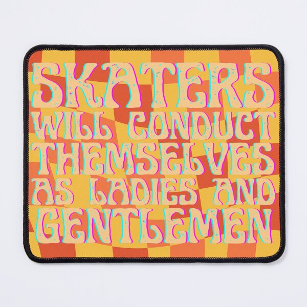 Item preview, Skaters will conduct themselves as ladies and gentlemen designed and sold by blatwig.