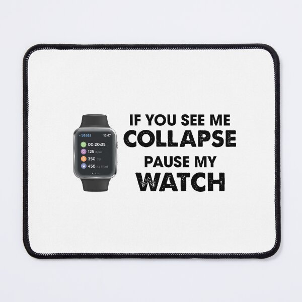 Item preview, If You See Me Collapse Pause My Watch designed and sold by Venus Complete.