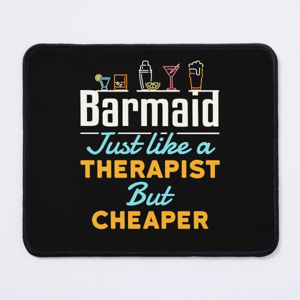 Item preview, Barmaid Just Like a Therapist But Cheaper designed and sold by jaygo.