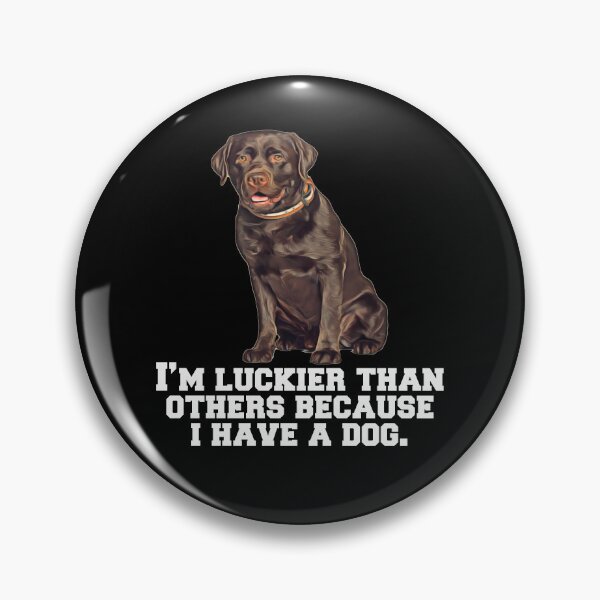 Item preview, Chocolate Labrador Retriever Dog I’m Luckier Than Others Because I Have A Dog designed and sold by fantasticdesign.