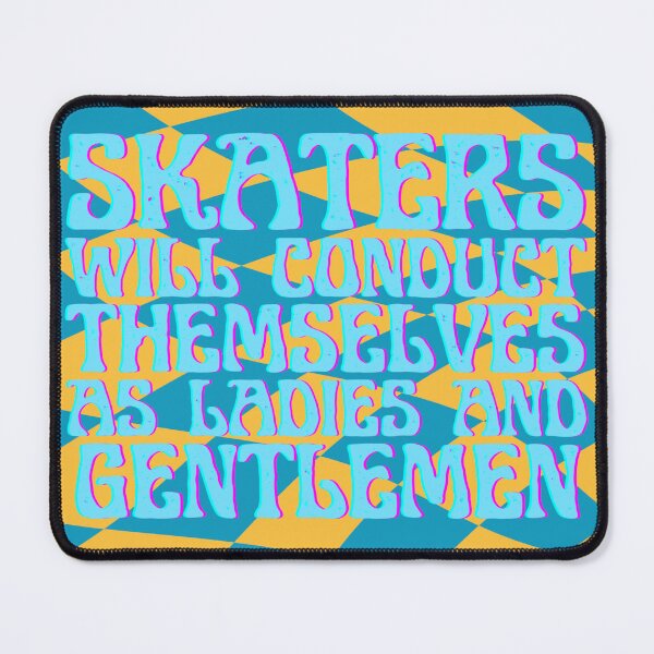 Item preview, Skaters will conduct themselves as ladies and gentlemen designed and sold by blatwig.
