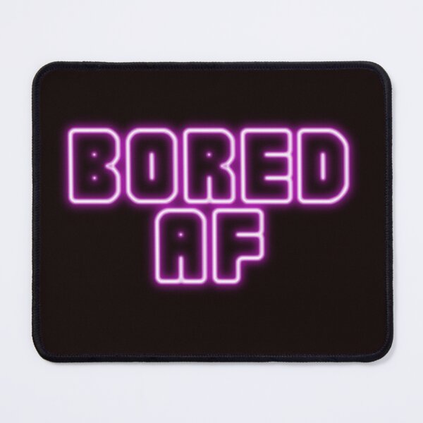 Item preview, Bored AF designed and sold by EverythingMaria.