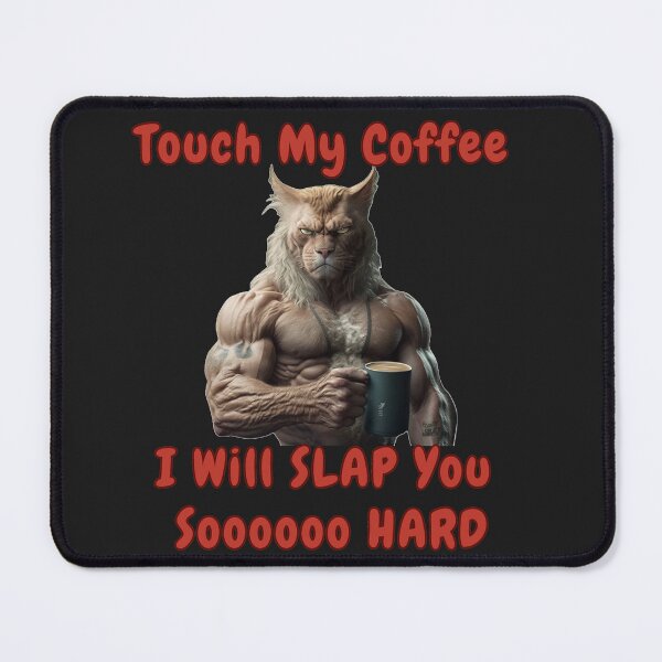 Item preview, Touch My Coffee I Will Slap You So Hard Muscular Cat designed and sold by ArtisShops.