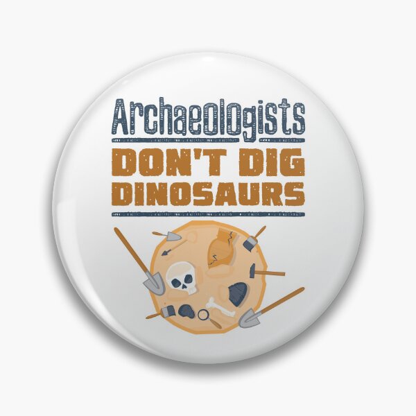 Item preview, Archaeologists Don't Dig Dinosaurs Funny Archaeology designed and sold by jaygo.