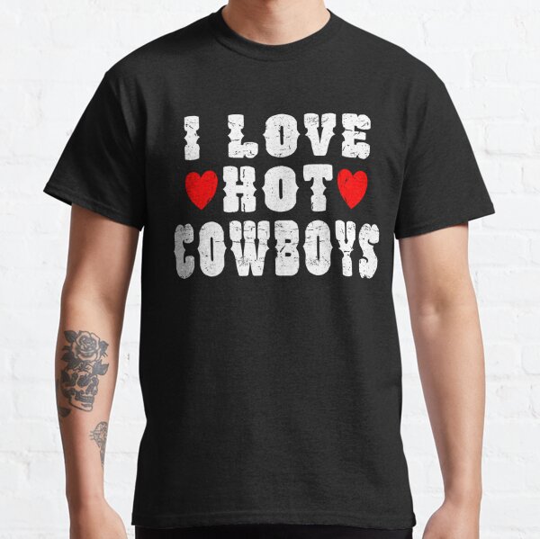 I Love Hot Cowboys, Heart Cowboys Lover Funny Cowgirl Shirt