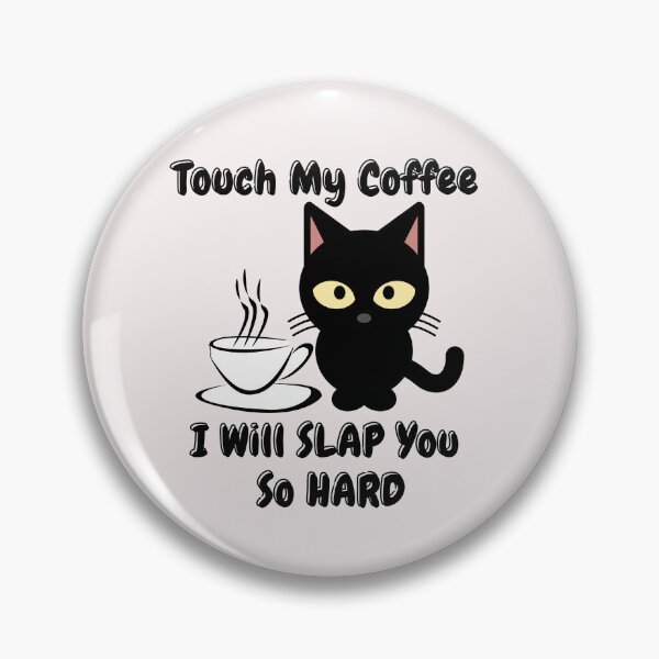 Item preview, Touch My Coffee I Will Slap You So Hard Cute Cat designed and sold by ArtisShops.