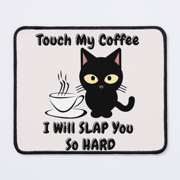 Item preview, Touch My Coffee I Will Slap You So Hard Cute Cat designed and sold by ArtisShops.