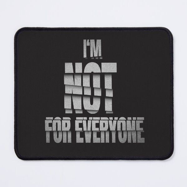 Item preview, I'm Not for Everyone designed and sold by AttitudeNova.