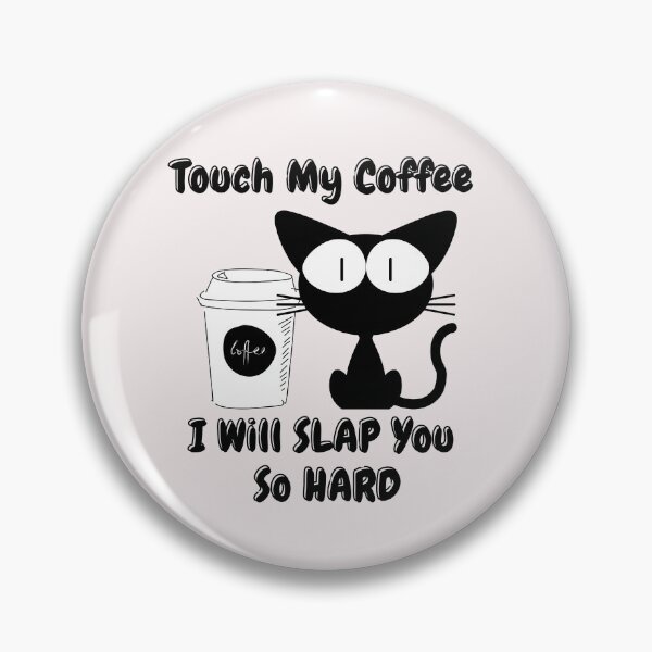 Item preview, Touch My Coffee I Will Slap You So Hard Cute Cat designed and sold by ArtisShops.