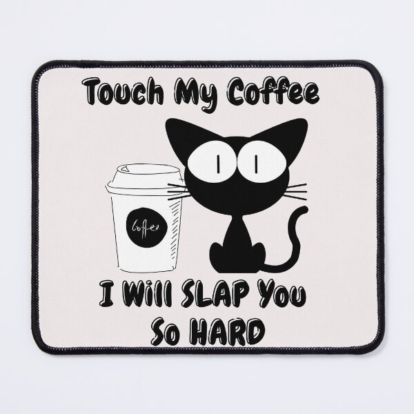 Item preview, Touch My Coffee I Will Slap You So Hard Cute Cat designed and sold by ArtisShops.
