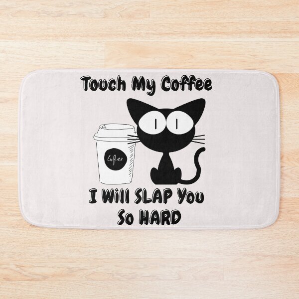 Item preview, Touch My Coffee I Will Slap You So Hard Cute Cat designed and sold by ArtisShops.