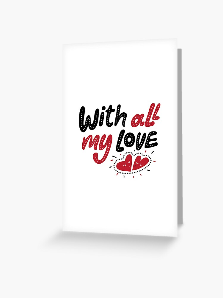 Carte De Vœux Lettrage Avec Tout Mon Amour Signe De Lettrage D Amour Badge Icone Banniere Coeur D Illustration Vectorielle Par Svetichch Redbubble