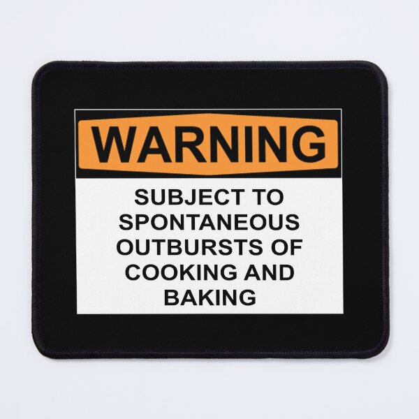Item preview, WARNING:  SUBJECT TO SPONTANEOUS OUTBURSTS OF COOKING AND BAKING designed and sold by Bundjum.