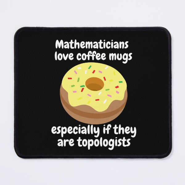 Item preview, mathematicians love coffee mugs, especially if they are topologists designed and sold by NoetherSym.