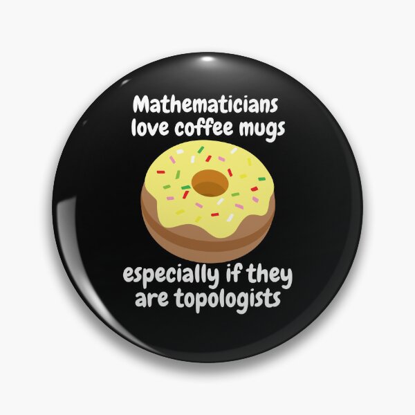Item preview, mathematicians love coffee mugs, especially if they are topologists designed and sold by NoetherSym.