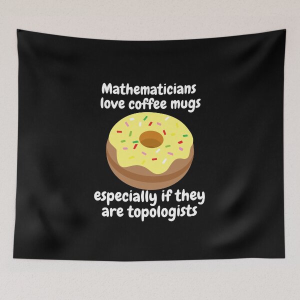 Item preview, mathematicians love coffee mugs, especially if they are topologists designed and sold by NoetherSym.